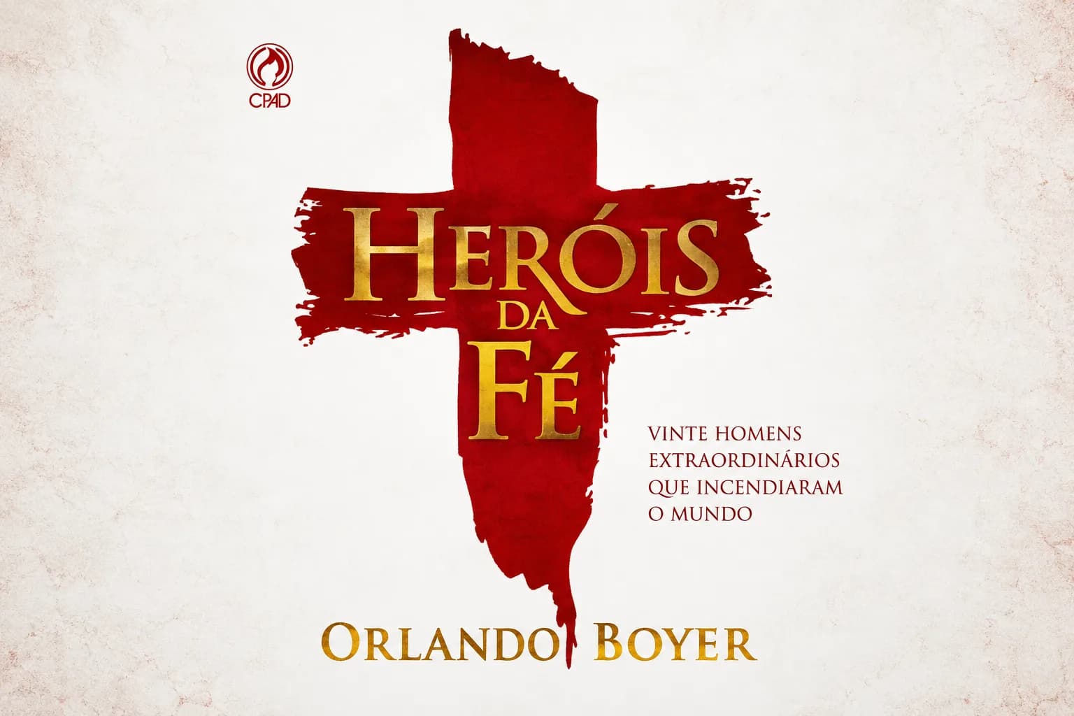 Heróis da Fé: Biografias que Inspiram e Transformam